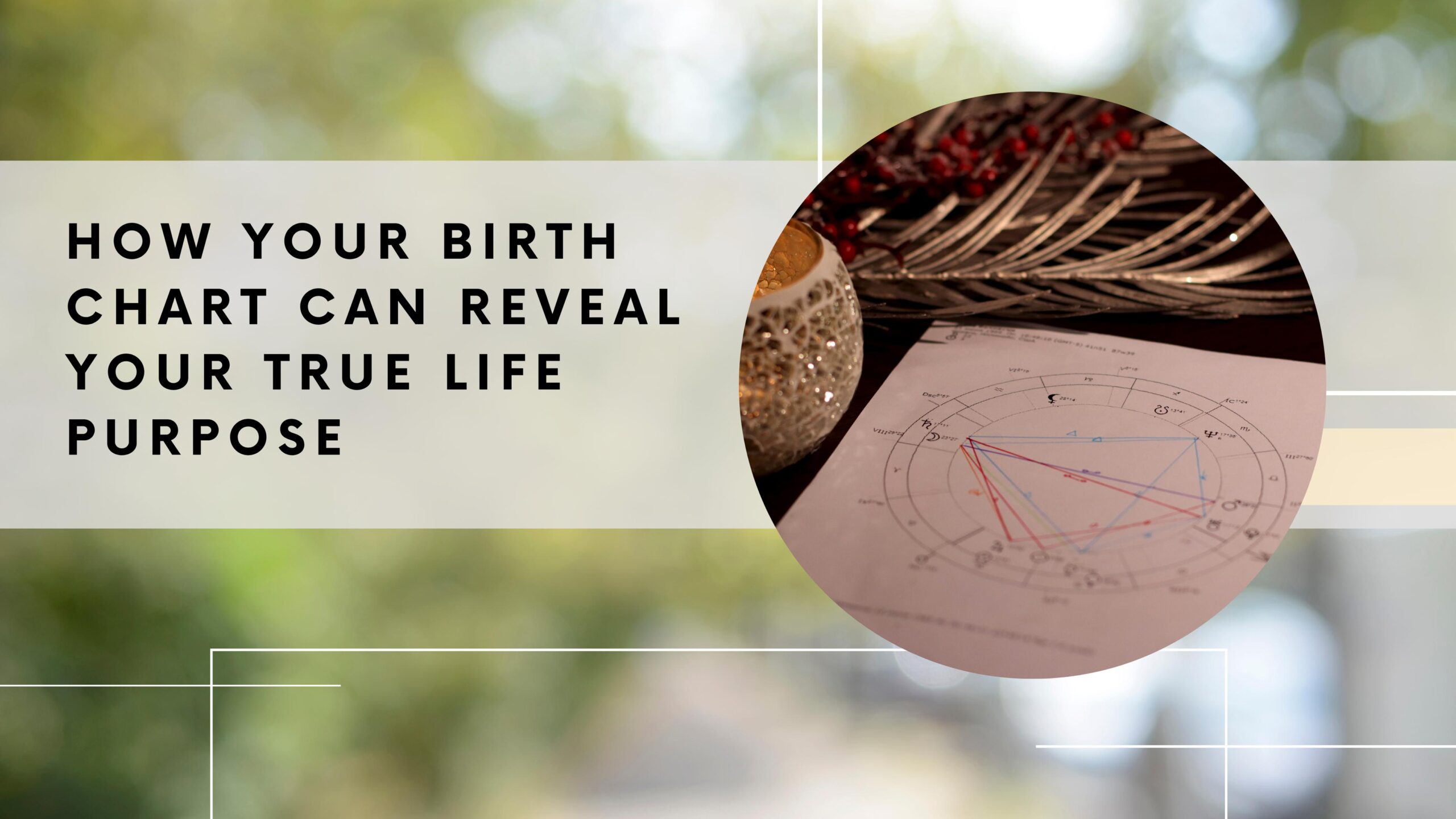 How Your Birth Chart Can Reveal Your True Life Purpose