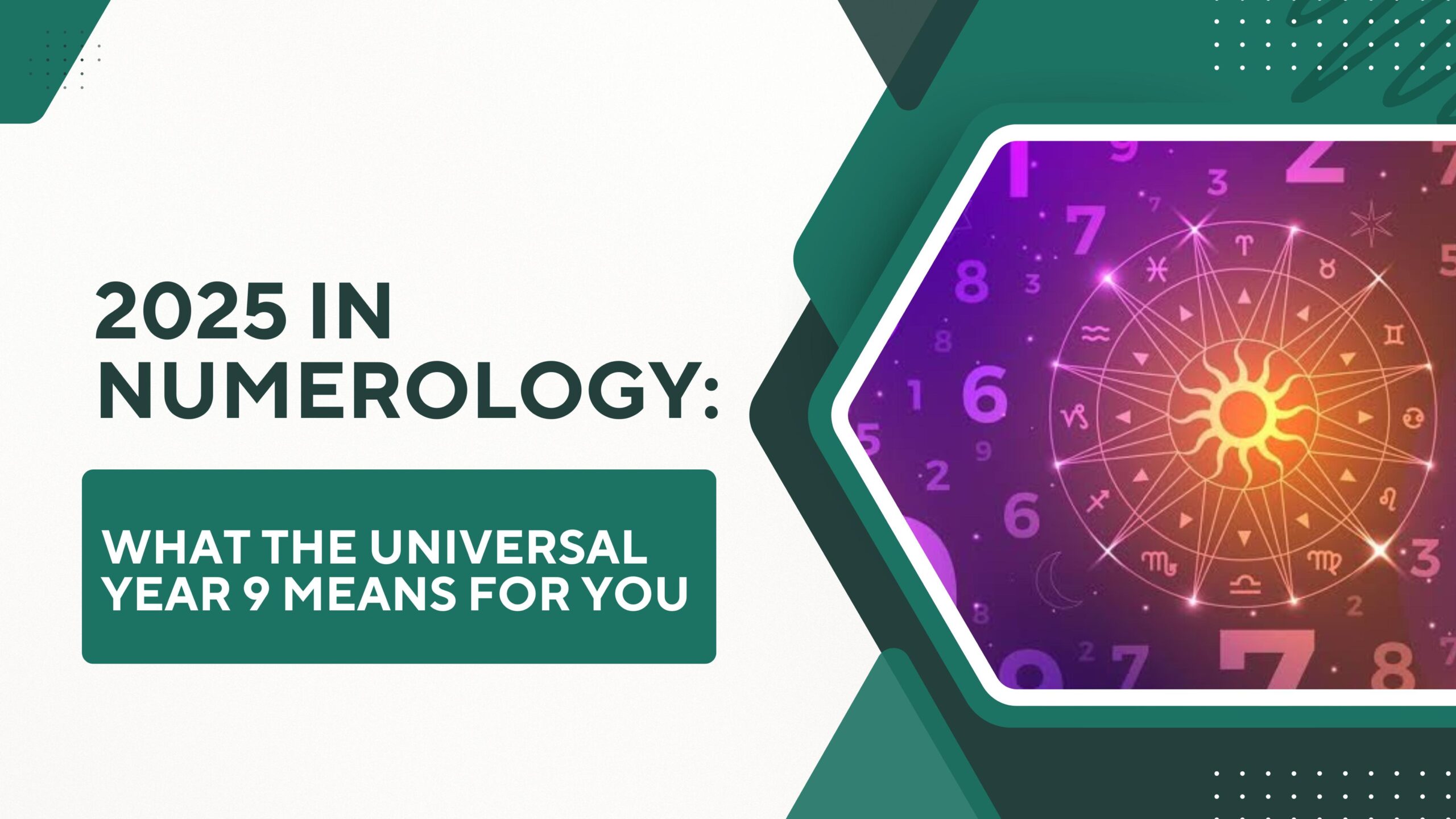 2025 in Numerology: What the Universal Year 9 Means for You